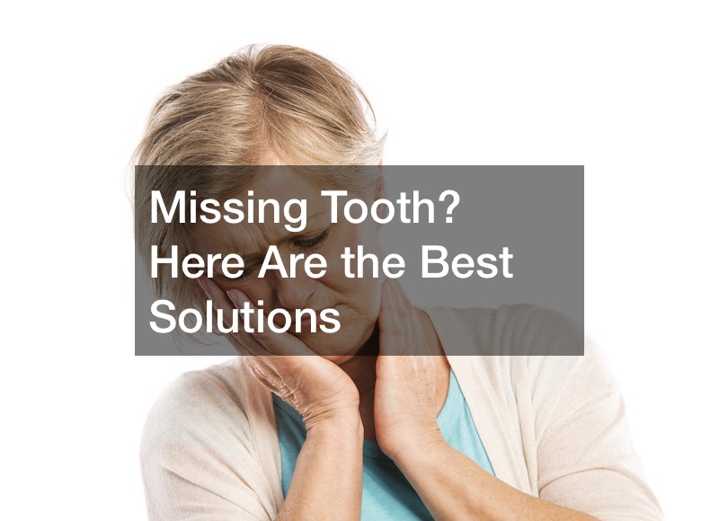 Missing Tooth? Here Are the Best Solutions