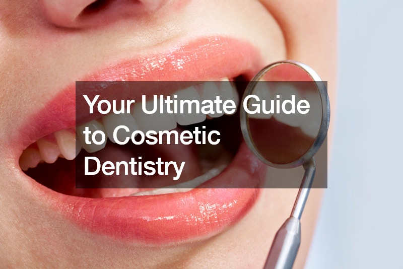 Your Ultimate Guide to Cosmetic Dentistry