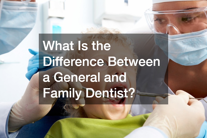 What Is the Difference Between a General and Family Dentist?