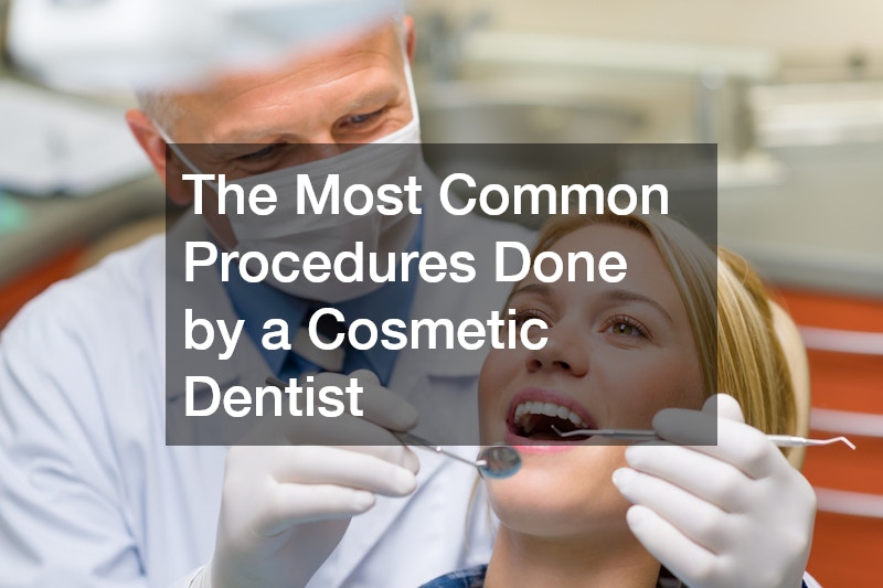 The Most Common Procedures Done by a Cosmetic Dentist