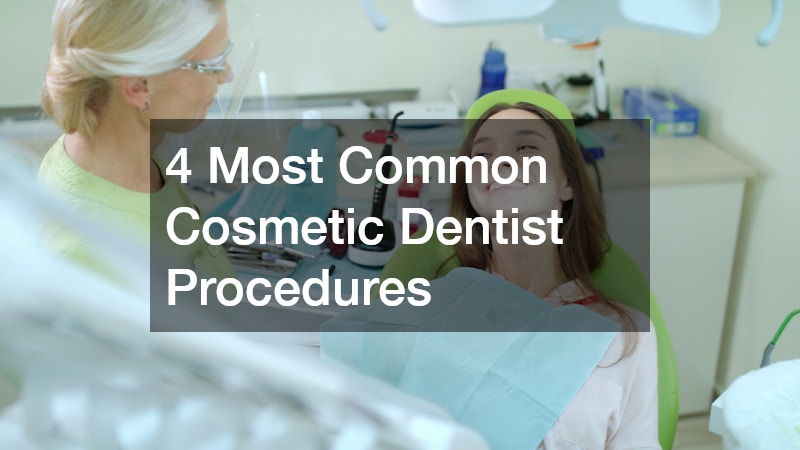 4 Most Common Cosmetic Dentist Procedures